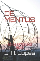 DE MENTUS: SÓ OS FATOS SÃO REAIS O que um agente especial do Mossad no Brasil e os bebês de Hitler tem a ver com o fim do mundo, o atentado de ... Magnético da Terra ? B099C8S5H6 Book Cover