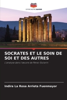 Socrates Et Le Soin de Soi Et Des Autres 6205224712 Book Cover
