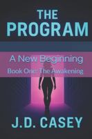 The Program: A New Beginning: Book One: The Awakening B0G4XLDQGP Book Cover