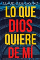 Qu� Quiere Dios de M�: �para Qu� Estoy En Este Mundo? 1515075370 Book Cover