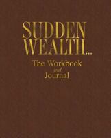 Sudden Wealth... The Workbook and Journal 1482703955 Book Cover