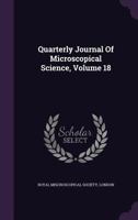 Quarterly Journal Of Microscopical Science, Volume 18... 1346616264 Book Cover