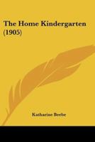 The Home Kindergarten 1437050352 Book Cover