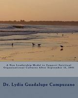 A New Leadership Model to Support Spiritual Organizational Cultures After September 11, 2001 1453830944 Book Cover