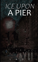 Ice Upon a Pier 1949936651 Book Cover