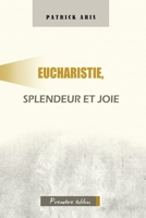 Eucharistie, splendeur et joie 1945066121 Book Cover