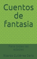 Cuentos de fantasia: Para todas las edades B08ZBJFW25 Book Cover