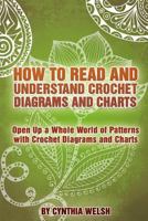 How to Read and Understand Crochet Diagrams and Charts: Open Up a Whole World of Patterns with Crochet Diagrams and Charts 1517563100 Book Cover