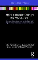 Mobile Disruptions in the Middle East: Lessons from Qatar and the Arabian Gulf region in mobile media content innovation 1032178736 Book Cover