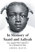 In Memory of Saaid and Aaliyah: Two Angels Who Visited Us for a Moment in Time B0DPLQC9ZG Book Cover