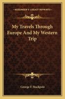 My Travels Through Europe and My Western Trip 143045699X Book Cover
