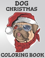 Dog Christmas Coloring Book: A Stress Relieving Coloring Books for Adults Featuring Relaxing Dog Design, Beautiful Christmas Dog Coloring Books for Adults and Unique Gifts for Men and Women. B08PQCPXXK Book Cover