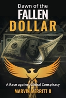 Dawn of the Fallen Dollar: A Race against Global Conspiracy B0C47WK7DH Book Cover