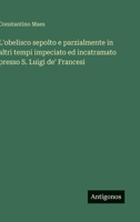 L'obelisco sepolto e parzialmente in altri tempi impeciato ed incatramato presso S. Luigi de' Francesi (Italian Edition) 3563231214 Book Cover