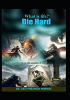 What Is Life?:: Die Hard (Volume 2) B0CQG99QR2 Book Cover