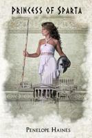 Princess of Sparta: A Heroine of Ancient Greece: The Story of Helen of Troy's Sister 1533023611 Book Cover