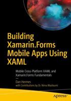 Building Xamarin.Forms Mobile Apps Using Xaml: Mobile Cross-Platform Xaml and Xamarin.Forms Fundamentals 1484240294 Book Cover