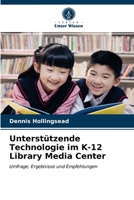 Unterstützende Technologie im K-12 Library Media Center: Umfrage, Ergebnisse und Empfehlungen 6203149993 Book Cover