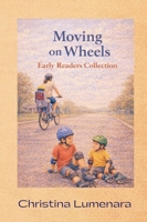 Moving on Wheels: A Early Reader Collection B0H5KPJ75R Book Cover