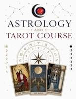Astrology and Tarot Course B0C1M5P3DQ Book Cover