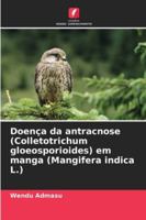 Doença da antracnose (Colletotrichum gloeosporioides) em manga (Mangifera indica L.) (Portuguese Edition) 3639656911 Book Cover