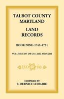 Talbot County, Maryland Land Records: Book 9, 1745-1751 1585492264 Book Cover