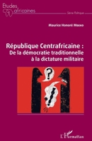 République Centrafricaine : De la démocratie traditionnelle à la dictature militaire (Études Africaines) (French Edition) 2343192103 Book Cover