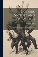 Lawyers, Doctors and Preachers; a Satirical Survey of the Three Learned Professions 1021949191 Book Cover