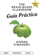 The Brain-Based Classroom Guía Práctica: Regular Relacionarse Razonar (Spanish Edition) 0944638767 Book Cover