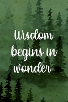 Wisdom Begins In Wonder: All Purpose 6x9 Blank Lined Notebook Journal Way Better Than A Card Trendy Unique Gift Green Forest Wander 1708402292 Book Cover