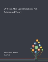 30 Years After Les Immatriaux: Art, Science and Theory 1013287460 Book Cover