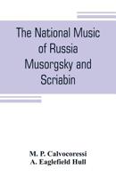 The national music of Russia, Musorgsky and Scriabin 9353804612 Book Cover