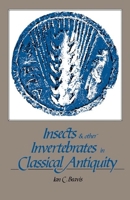 Insects And Other Invertebrates In Classical Antiquity (Liverpool University Press - Liverpool Science Fiction Texts) 0859892840 Book Cover