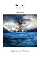 Guérir par l'Amour (French Edition) 9975423795 Book Cover