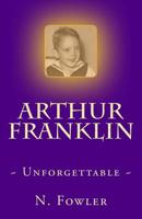 Arthur Franklin: Unforgettable 1547159243 Book Cover