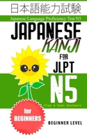 Japanese Kanji for JLPT N5: Master the Japanese Language Proficiency Test N5 1088520529 Book Cover
