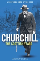 Churchill: The Scottish Years 1780278594 Book Cover