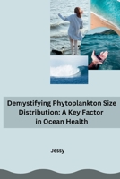 Demystifying Phytoplankton Size Distribution: A Key Factor in Ocean Health 3384240634 Book Cover
