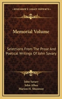 Memorial Volume, Selections From the Prose and Poetical Writings of the Late John Savary 0548400555 Book Cover