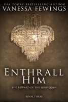 Enthrall Him 099120462X Book Cover