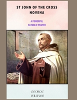 St. John Of The Cross Novena: A Powerful Catholic Prayer (Sacred Moments) B0CPD94QLD Book Cover