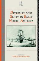 Diversity and Unity in Early North America (Rewriting Histories) 0415087996 Book Cover