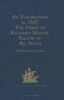 An Elizabethan in 1582: The Diary of Richard Madox, Fellow of All Souls (Hakluyt Society) 0904180042 Book Cover