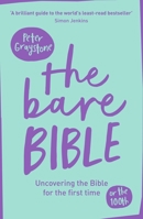 The Bare Bible: Uncovering the Bible for the First Time (or the Hundredth) 0281078432 Book Cover