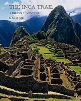 The Inca Trail: A hiking adventure 1456477307 Book Cover