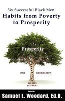 Six Successful Black Men: Habits from Poverty to Prosperity 1463766998 Book Cover