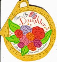 For My Daughter: A Treasury of Love and Wisdom (Gift Book) 0836236238 Book Cover