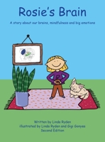 Rosie's Brain: A Story about our Brains, Mindfulness and Big Emotions 1737342332 Book Cover