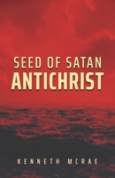 Seed of Satan: Antichrist 0473567466 Book Cover
