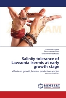 Salinity tolerance of Lawsonia inermis at early growth stage: effects on growth, biomass production and ion concentration 3659545228 Book Cover